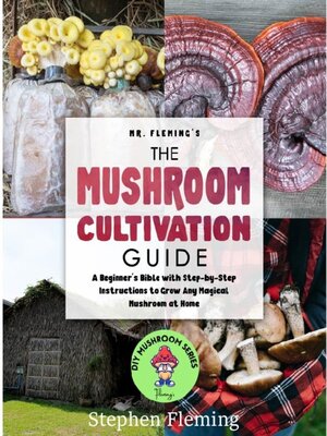 cover image of The Mushroom Cultivation Guide